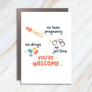 No Teen Pregnancy No Jail Time No Drugs You're Welcome, Funny Father's Day, Rude Mother's Day, Sassy Birthday Greeting Card MC47