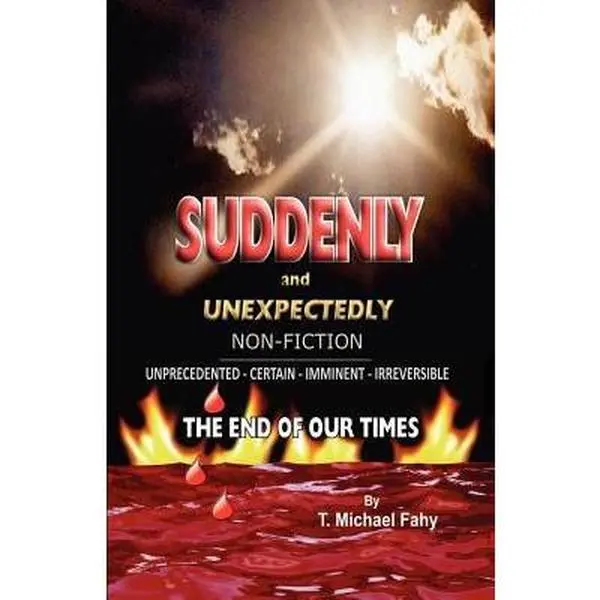 USED-Suddenly and Unexpectedly--Non-Fiction -- The End of Our Times: The End of Our Times by Fahy, T. Michael (Paperback)