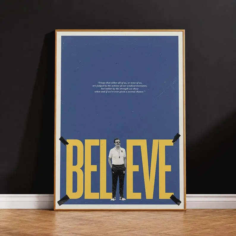 Believe Ted Lasso Poster, Motivational Sports Wall Art, Coach Quote Print [Unframed]