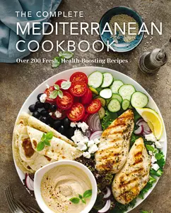 The Complete Mediterranean Cookbook: Over 200 Fresh, Health-Boosting Recipes (Complete Cookbook Collection) by The Coastal Kitchen [Hardback Book]