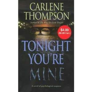 USED-Tonight You're Mine: A Novel Of Psychological Suspense by Carlene Thompson (Unknown)