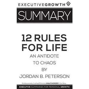USED Book - Summary: 12 Rules for Life - An Antidote to Chaos by Jordan B. Peterson by Summaries, ExecutiveGrowth (Paperback) - english
