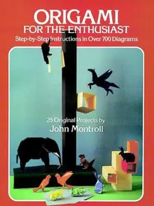 USED-Origami for the Enthusiast: Step-By-Step Instructions in over 700 Diagrams by John Montroll (Paperback)