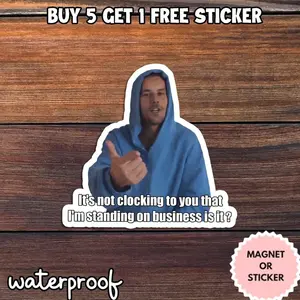 It's not clocking to you that i'm standing on business sticker,  Bieber Meme Gift, Bieber Magnet, Trendy TikTok Quote