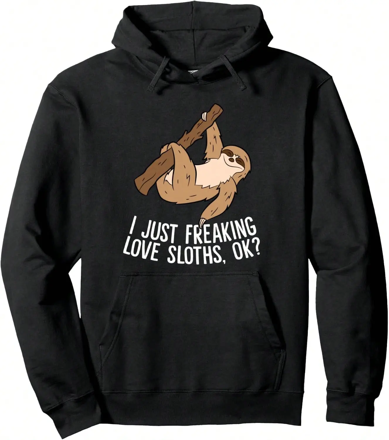 I Just Really Like Sloths, Ok?Love Sloths Pullover Hoodie