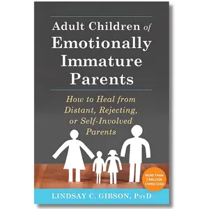Adult Children of Emotionally Immature Parents: How to Heal from Distant, Rejecting, or Self-Involved Parents handy size perfect gift