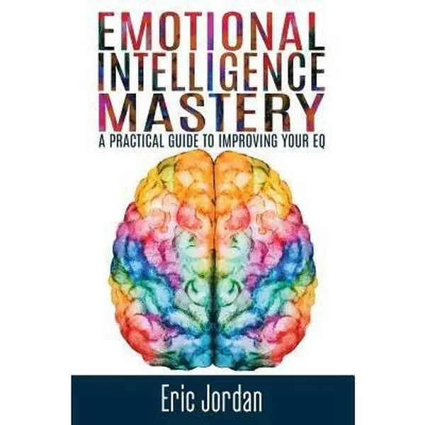 USED-Emotional Intelligence Mastery: A Practical Guide To Improving Your EQ by Jordan, Eric (Paperback)