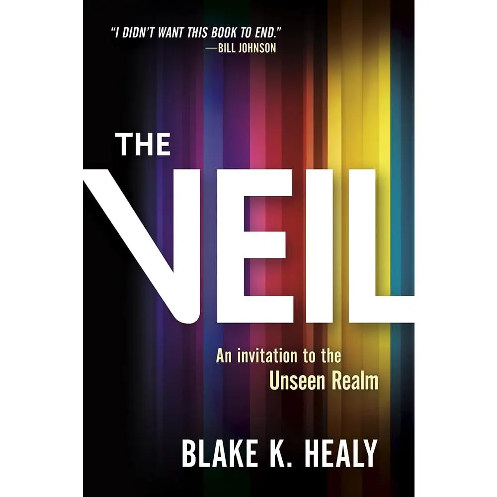 The Veil: An Invitation to the Unseen Realm -- Blake K. Healy - Paperback