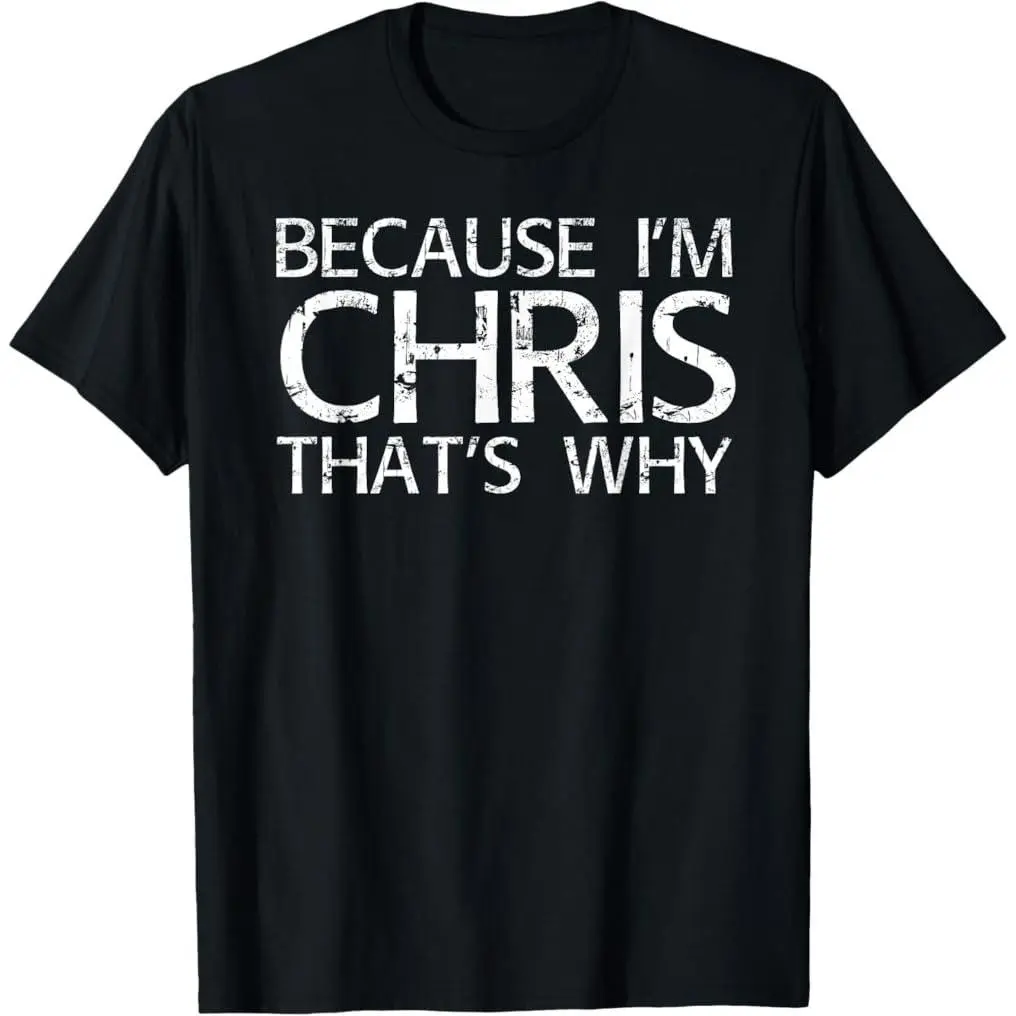Chris Funny Quote Cotton Casual Shortsleeve Tops, Fun Chris-Themed Gift Idea T-Shirt