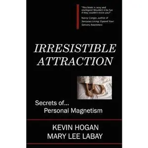 USED-Irresistible Attraction: Secrets of Personal Magnetism by Kevin Hogan (Paperback)