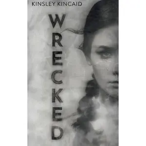 Wrecked -- Kinsley Kincaid - Paperback