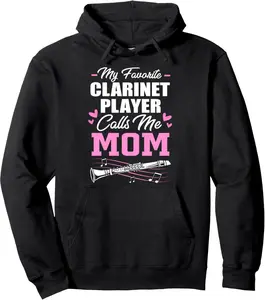 My Favorite Clarinet Player Calls Me Mom Clarinet Mom Pullover Hoodie