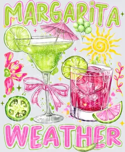 Margarita Weather - Tropical Cocktail Summer - Summer Design - DTF Transfers - Direct to Film Transfer - THIS IS NOT A T-Shirt or Digital product
