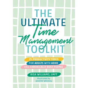 The Ultimate Time Management Toolkit (Ultimate Toolkits for Psychological Wellbeing)