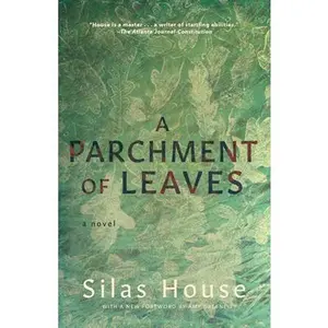 A Parchment of Leaves -- Silas House, Paperback