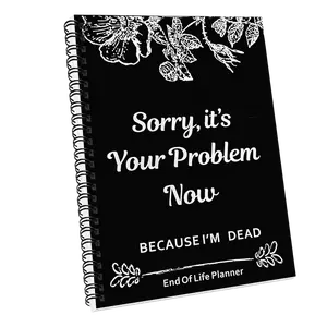 Sorry, It’s Your Problem Now, Because I'm Dead, End of Life Planner Organizer Notebook Death Binder Organizer Kit Document Organizer End of Life Planning Workbook Paperback for Possessions Affairs