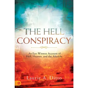 USED-The Hell Conspiracy: An Eye-witness Account of Hell, Heaven, and the Afterlife by Ditto, Laurie (Paperback)