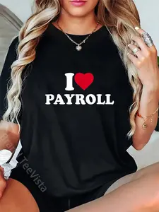 100% Cotton I Love Heart Payroll Lover Payday T-Shirt