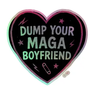 Dump you MAGA boyfriend Holographic sticker