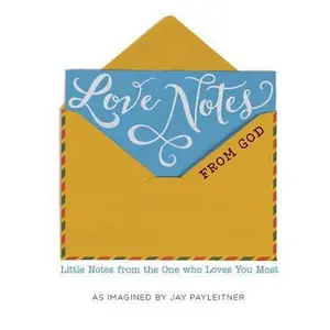 USED-Love Notes from God: Little Notes from the One Who Loves You Most by Payleitner, Jay (Hardcover)