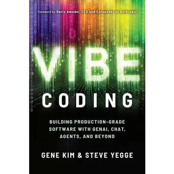 Vibe Coding: Building Production-Grade Software with Genai, Chat, Agents, and Beyond -- Gene Kim, Paperback