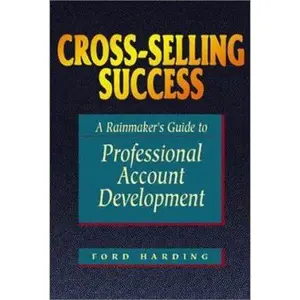 USED-Cross-Selling Success: A Rainmaker's Guide to Professional Account Development by Ford Harding (Paperback)