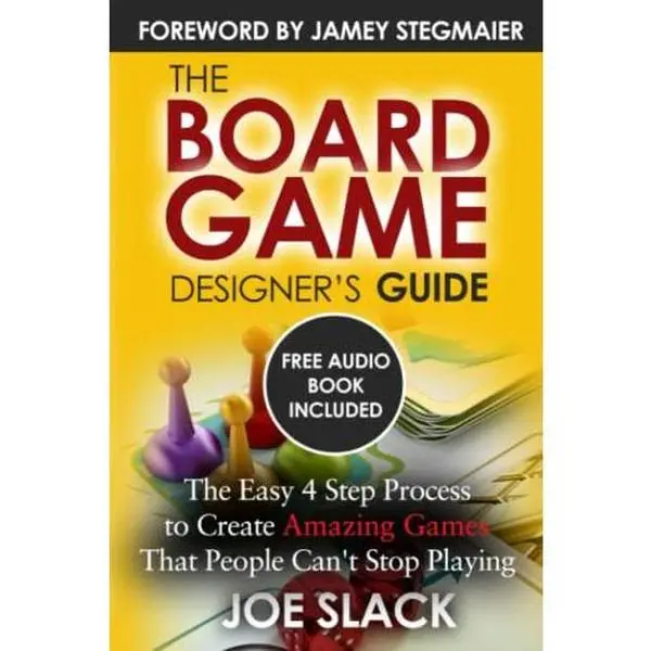 USED-The Board Game Designer's Guide: The Easy 4 Step Process to Create Amazing Games That People Can't Stop Playing by Joe Slack (Paperback)