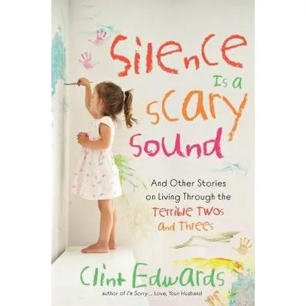 USED-Silence Is a Scary Sound: And Other Stories on Living Through the Terrible Twos and Threes by Edwards, Clint (Paperback)