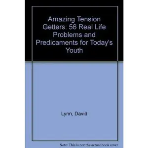 USED-Amazing Tension Getters: 56 Real Life Problems and Predicaments for Today's Youth by David Lynn (Paperback)