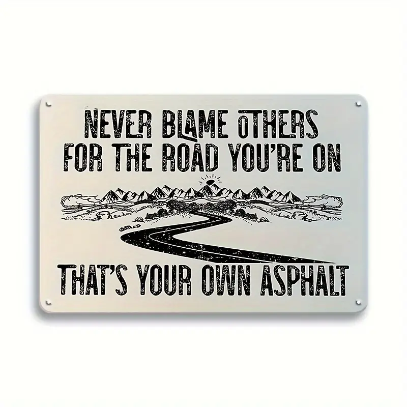 Inspiring Hanging Iron Plate Never Blame Anyone for the Way You Walk That's Your Own Asphalt Metal Tinplate Signage 8x12 Inch for Room Decor Home Bar Cafe Garage Dining Room Decor