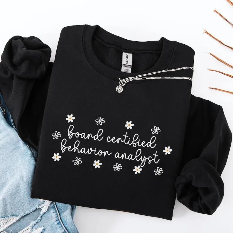 Minimalist BCBA T-Shirt OR Sweatshirt , Board Certified Behavior Analyst shirt , Gift for Behavior Analyst t-shirt, ABA shirt