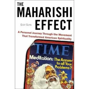 USED-The Maharishi Effect: A Personal Journey Through the Movement That Transformed American Spirituality by Geoff Gilpin (Hardcover)