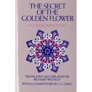 The Secret Of The Golden Flower: A Chinese Book of Life by Richard Wilhelm [Paperback Book]