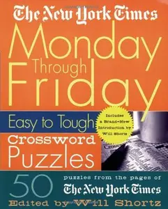 The New York Times Monday Through Friday Easy to Tough Crossword Puzzles: 50 Puzzles from the Pages of the New York Times -- New York Times, Spiral Bound, Comb or Coil