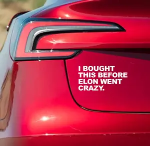 I bought this before Elon went crazy car decal, Anti-Elon