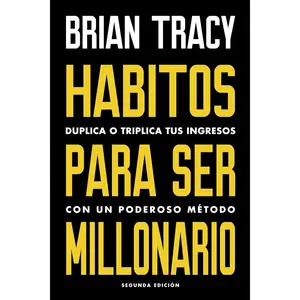 Hábitos para ser millonario (Million Dollar Habits Spanish Edition): Duplica o triplica tus ingresos con un poderoso método