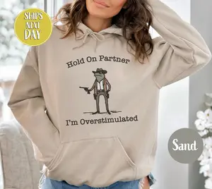 Hold On Partner I'm Overstimulated Cowboy Frog Funny Meme Sweatshirt, Funny Frog Western Cowboy Gift, Funny Gifts for Friend, Frog -FUN041 Hoodie - Sweatshirt