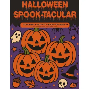 HALLOWEEN SPOOK-TACULAR: COLORING & ACTIVITY BOOK FOR AGES 4+ WITH PUMPKINS, GHOSTS, BATS & SPOOKY SCENES. Paperback – October 17, 2025