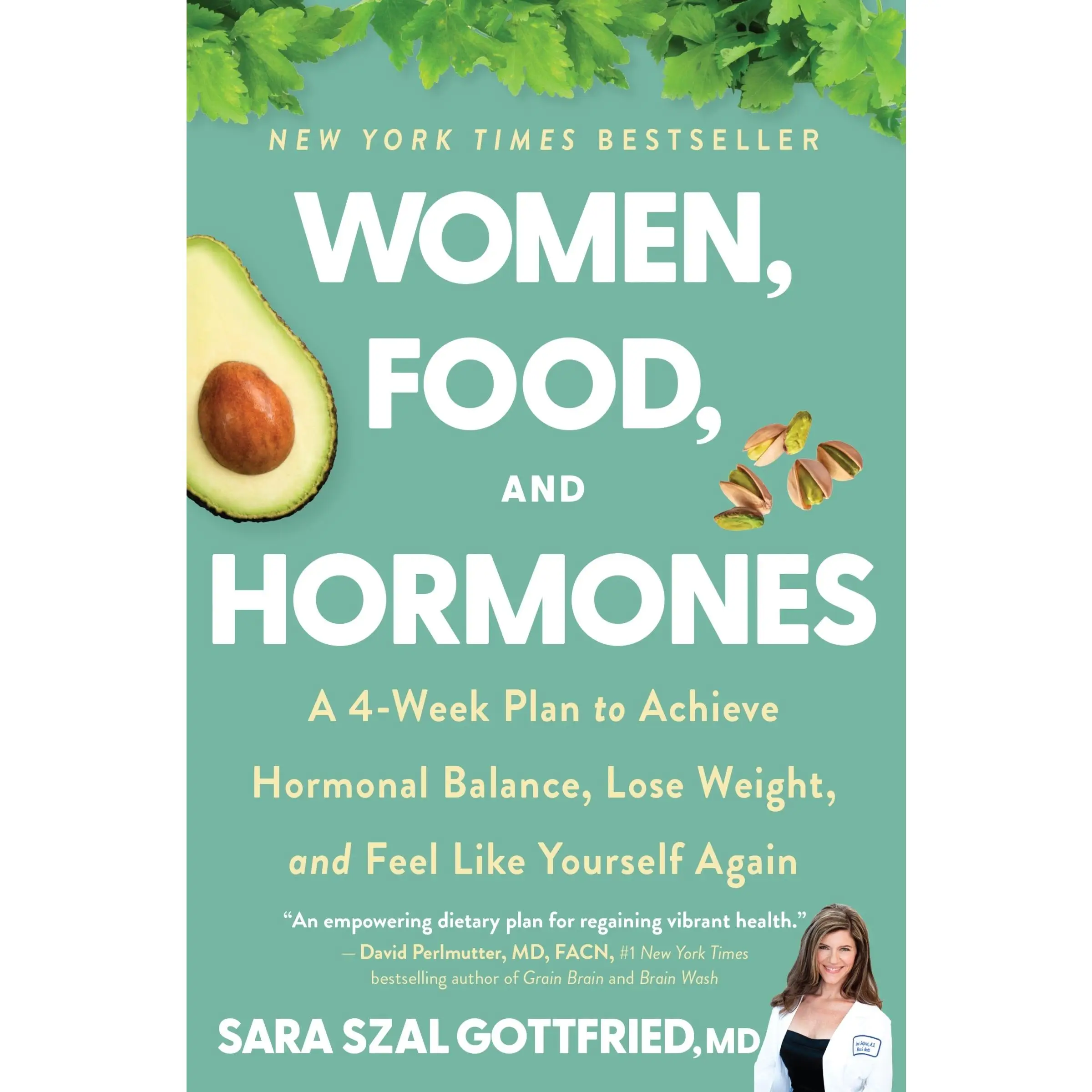 Women, Food, and Hormones: A 4-Week Plan to Achieve Hormonal Balance, Lose Weight, and Feel Like Yourself Again by Sara Gottfried [Paperback Book]