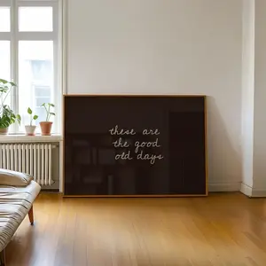 These Are The Good Old Days, Handwritten Font, Brown Home Wall Art, Modern Minimalistic, Living Room Wall Art, Vintage Poster