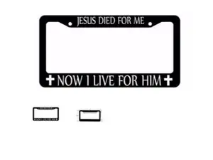 Jesus Died For Me, Now I live For Him Christian Christ Black License Plate Frame