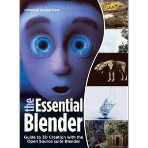 USED-The Essential Blender: Guide to 3D Creation with the Open Source Suite Blender by Roland Hess (Paperback)