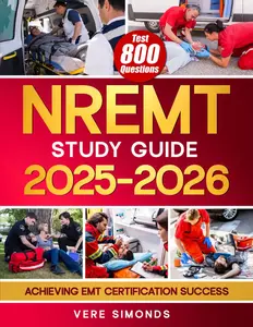 NREMT Study Guide 2025-2026: Achieving EMT Certification Success | A Comprehensive Preparation Resource with 800 Test Questions