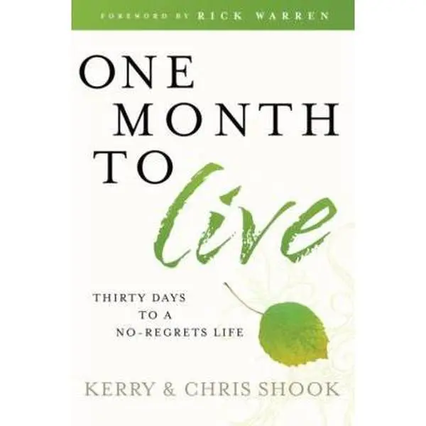 USED-One Month to Live: Thirty Days to a No-Regrets Life by Kerry Shook (Hardcover)