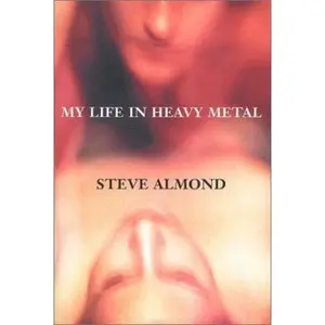 USED-My Life in Heavy Metal: Stories by Steve Almond (Hardcover)
