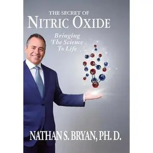 The Secret of Nitric Oxide-Bringing The Science To Life -- Nathan Bryan, Hardcover