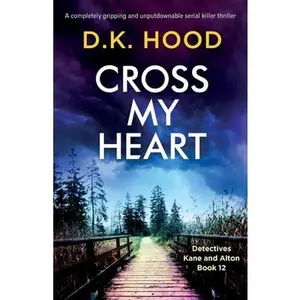USED-Cross My Heart: A completely gripping and unputdownable serial killer thriller by Hood, D. K. (Paperback)