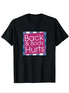 Black Funny Body Ache Humor T-Shirt - "Back & Body Hurts" Sarcastic Slogan Tee, Casual Pain Joke Apparel, Streetwear, 2025 Trending Daily Struggle Shirt, Soft Comfortable Fabric for Daily Casual Wear, Street Style Showcases, Friend Gatherings & R