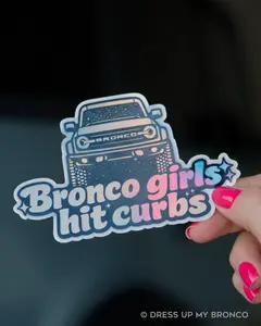 Bronco Girls Hit Curbs — Holographic Window Sticker Bronco Girls Hit Curbs — Holographic Window Sticker