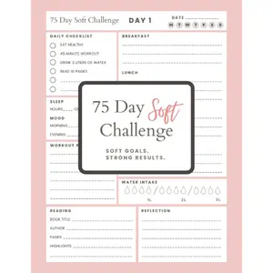 75 Day Soft Challenge Journal: A Daily Challenge Tracker to Build Healthy Habits, Boost Wellness, and Embrace Progress